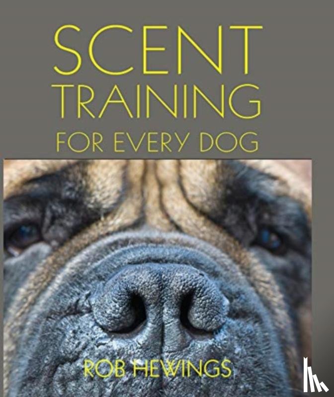 Hewings, Rob - Scent Training For Every Dog