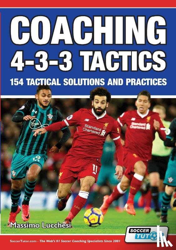 Lucchesi, Massimo - Coaching 4-3-3 Tactics - 154 Tactical Solutions and Practices