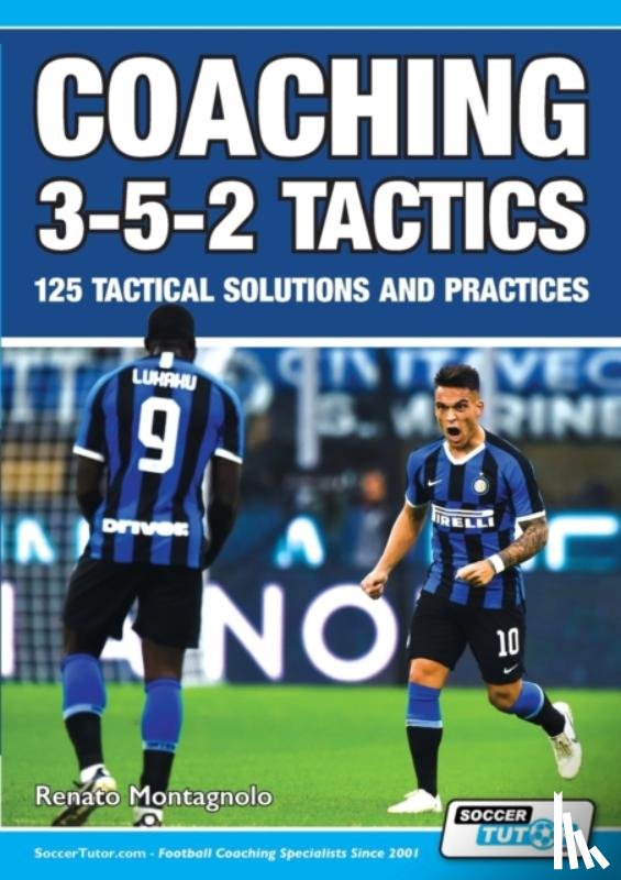 Montagnolo, Renato - Coaching 3-5-2 Tactics - 125 Tactical Solutions & Practices