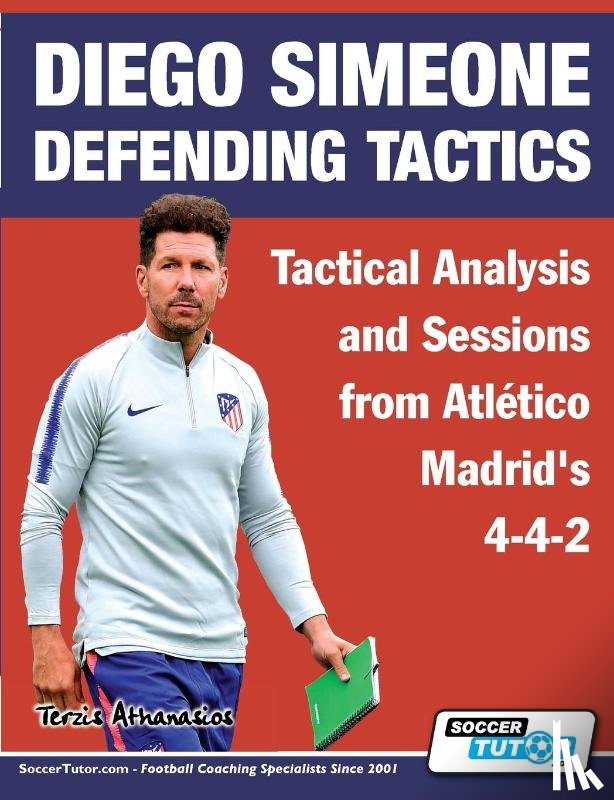Terzis, Athanasios - Diego Simeone Defending Tactics - Tactical Analysis and Sessions from Atletico Madrid's 4-4-2