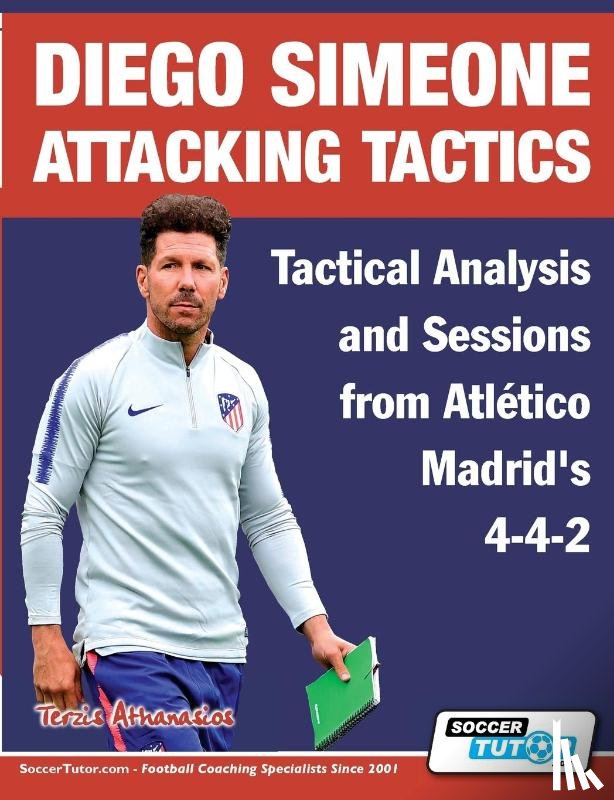 Terzis, Athanasios - Diego Simeone Attacking Tactics - Tactical Analysis and Sessions from Atletico Madrid's 4-4-2
