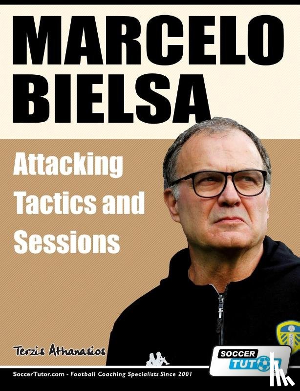 Terzis, Athanasios - Marcelo Bielsa - Attacking Tactics and Sessions