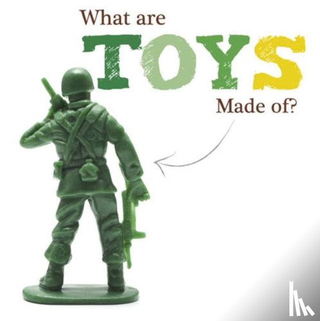 Brundle, Joanna - What Are Toys Made Of?