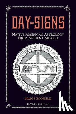 Scofield, Bruce - Day Signs: Native American Astrology from Ancient Mexico