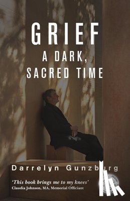Gunzburg, Darrelyn - Grief: A Dark, Sacred Time