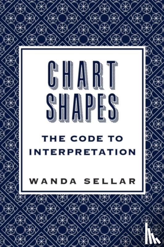 Sellar, Wanda - Chart Shapes: The Code to Interpretation