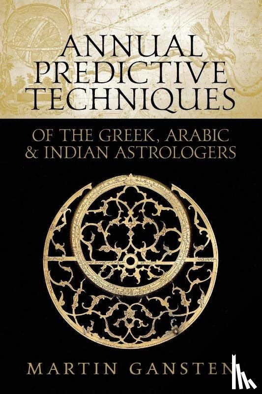 Gansten, Martin - Annual Predictive Techniques of the Greek, Arabic and Indian Astrologers
