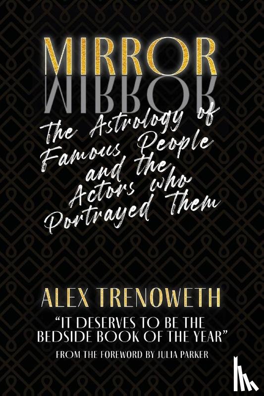 Trenoweth, Alex - Mirror Mirror: The Astrology of Famous People and the Actors who Portrayed Them