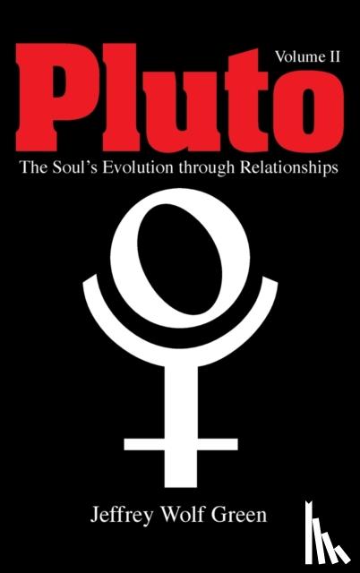 Wolf Green, Jeffrey - Pluto Volume 2: The Soul's Evolution Through Relationships