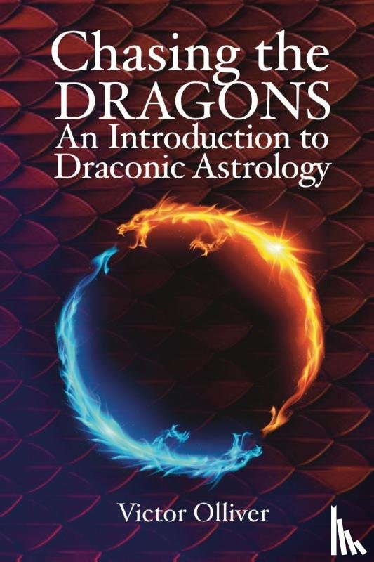 Olliver, Victor - Chasing the Dragons: An Introduction to Draconic Astrology