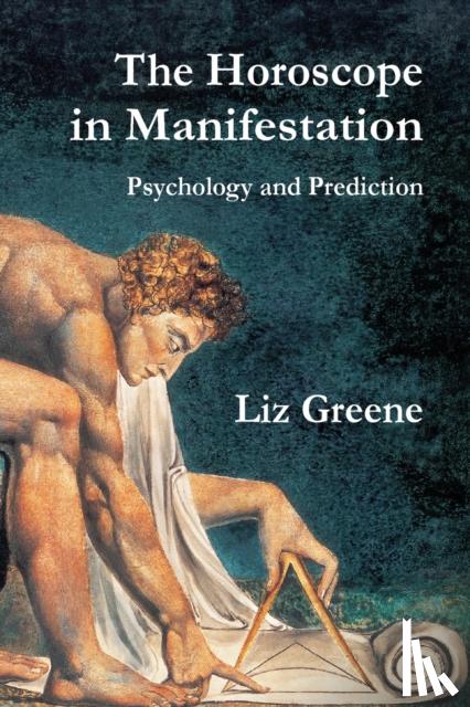 Greene, Liz - The Horoscope in Manifestation: Psychology and Prediction