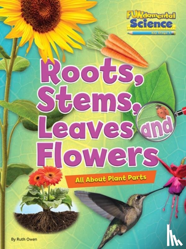 Owen, Ruth - Roots, Stems, Leaves and Flowers