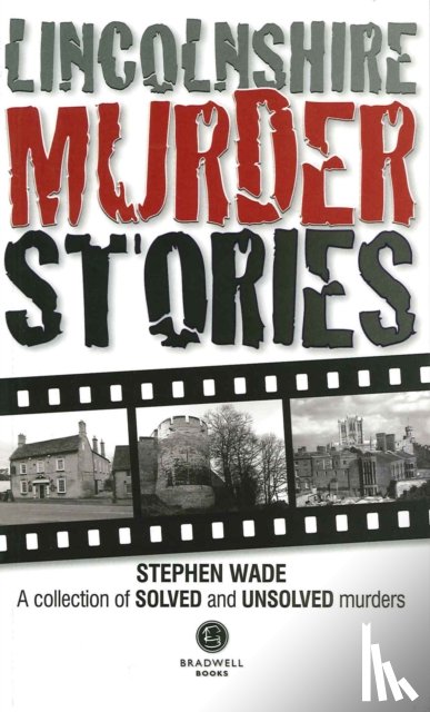 Wade, Stephen - Lincolnshire Murder Stories