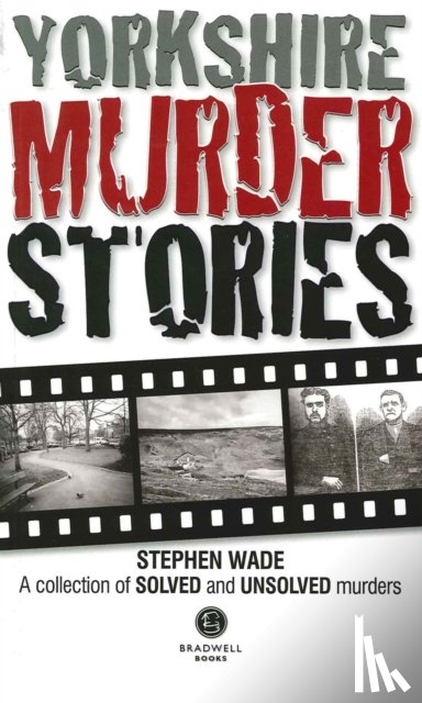 Wade, Stephen - Yorkshire Murder Stories
