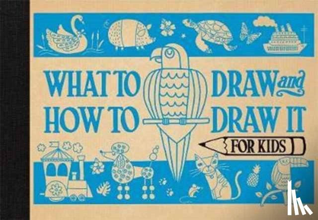 Pepper, Charlotte - What to Draw and How to Draw It for Kids