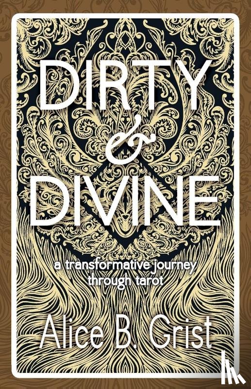 Grist, Alice B. - Dirty & Divine