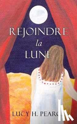 Pearce, Lucy H. - Rejoindre la Lune