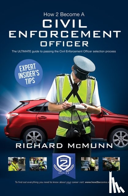 McMunn, Richard - How to Become a Traffic Warden (Civil Enforcement Officer): The Ultimate Guide to Becoming a Traffic Warden