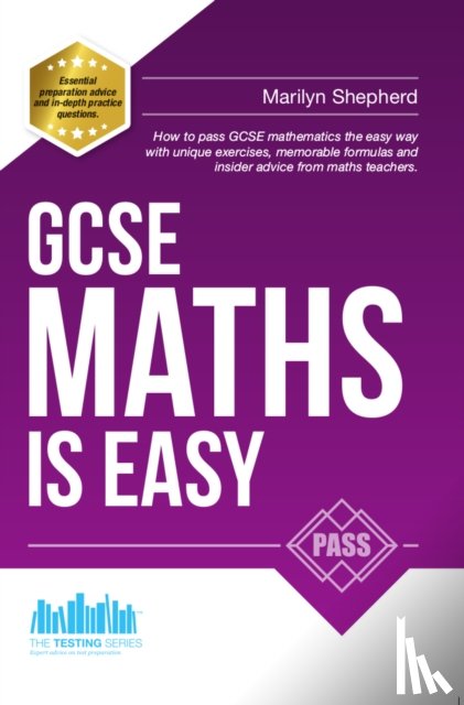 McMunn, Richard - GCSE Maths is Easy: Pass GCSE Mathematics the Easy Way with Unique Exercises, Memorable Formulas and Insider Advice from Maths Teachers
