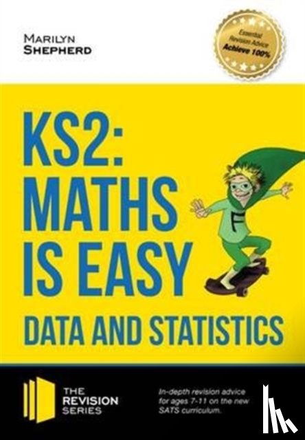 Shepherd, Marilyn - KS2: Maths is Easy - Data and Statistics. In-Depth Revision Advice for Ages 7-11 on the New Sats Curriculum. Achieve 100%