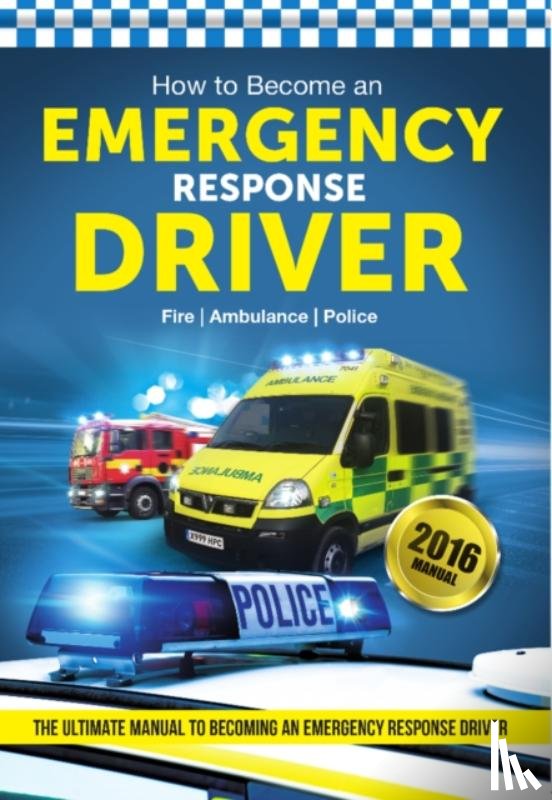 Lavender, Bill - How to Become an Emergency Response Driver: The Definitive Career Guide to Becoming an Emergency Driver (How2become)