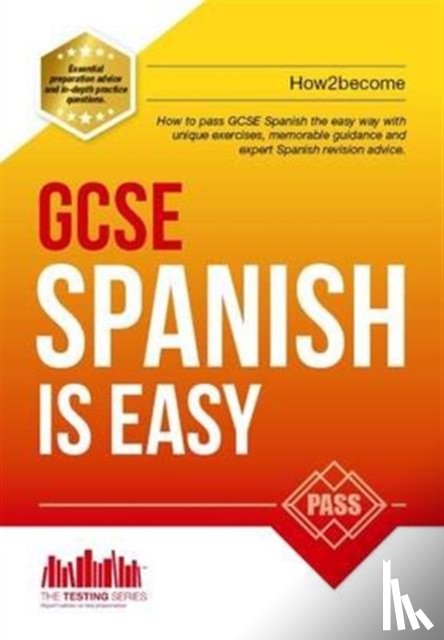 How2Become - GCSE Spanish is Easy: Pass Your GCSE Spanish the Easy Way with This Unique Guide
