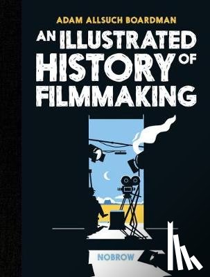 Boardman, Adam Allsuch - An Illustrated History of Filmmaking
