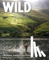 Start, Daniel, Pascoe, Tania - Wild Guide Lake District and Yorkshire Dales