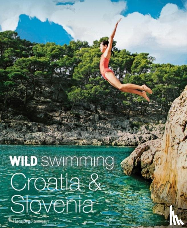Ransmayr, Hansjoerg - Wild Swimming Croatia and Slovenia