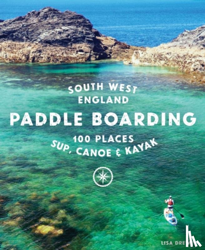 Drewe, Lisa - Paddle Boarding South West England