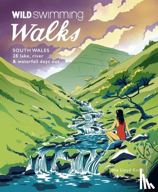 Lloyd Knott, Nia - Wild Swimming Walks South Wales