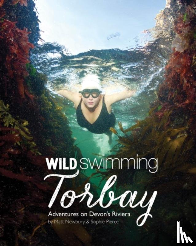 Newbury, Matt, Pierce, Sophie - Wild Swimming Torbay