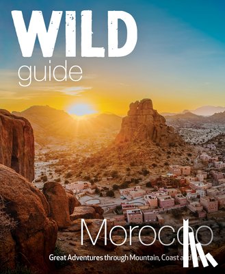 Culsan, Lola, Weller, John, Weller, Danny - Wild Guide Morocco