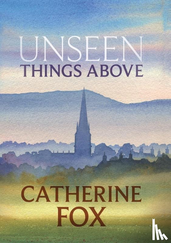 Fox, Catherine - Unseen Things Above