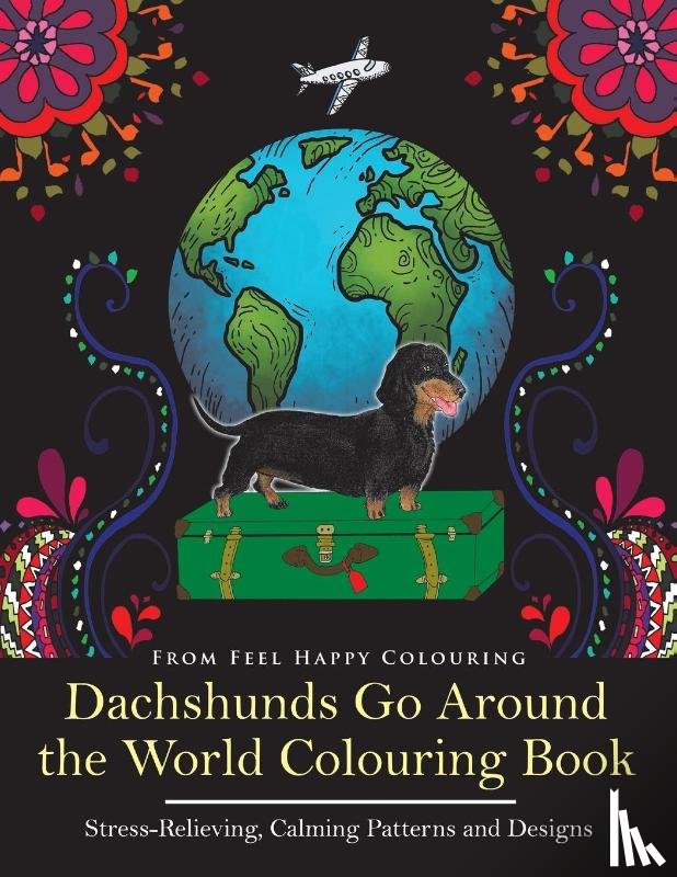 Feel Happy Colouring - Dachshunds Go Around the World Colouring Book