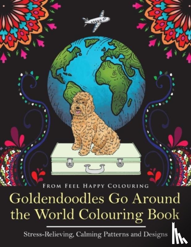 Feel Happy Colouring - Goldendoodles Go Around the World Colouring Book