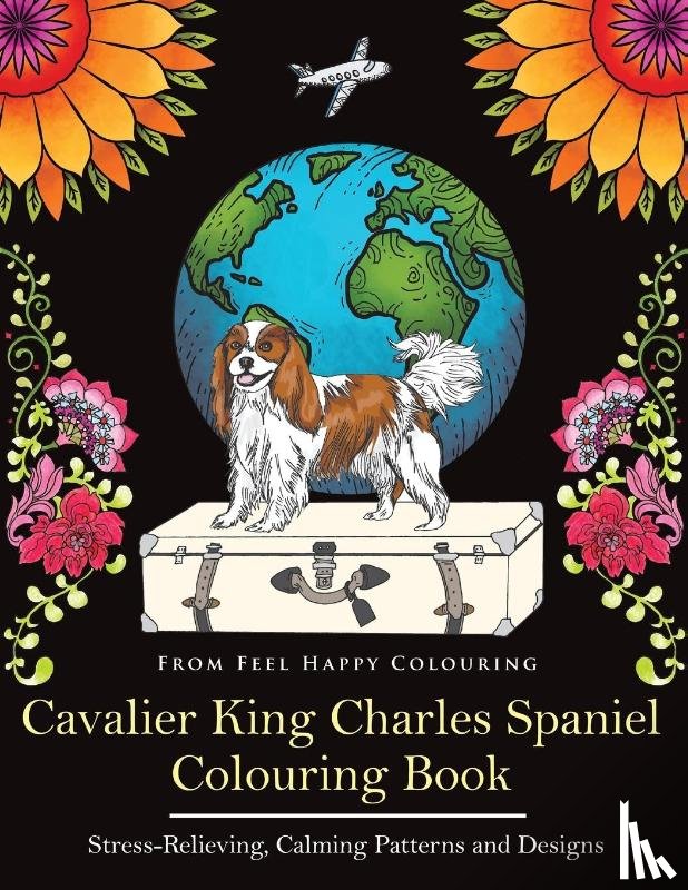 Feel Happy Colouring - Cavalier King Charles Spaniel Colouring Book