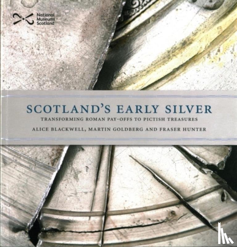 Blackwell, Alice, Goldberg, Martin, Hunter, Fraser - Scotland's Early Silver