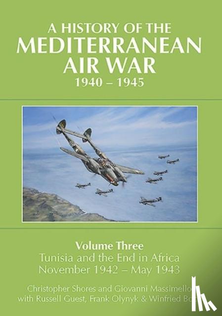 Shores, Christopher, Massimello, Giovanni, Guest, Russell, Olynyk, Frank - A History of the Mediterranean Air War, 1940-1945