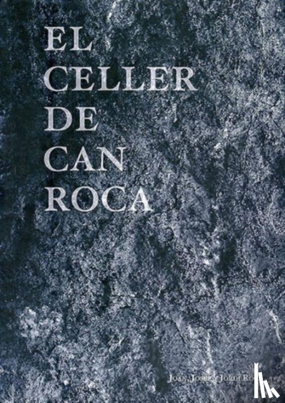 Roca, Joan, Roca, Josep, Roca, Jordi - El Celler de Can Roca