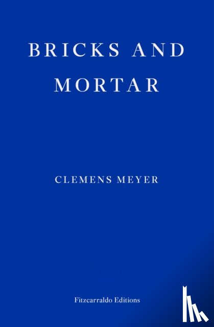 Meyer, Clemens - Bricks and Mortar