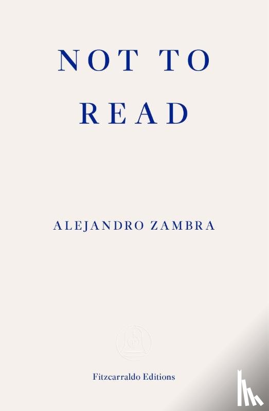 Zambra, Alejandro - Not to Read
