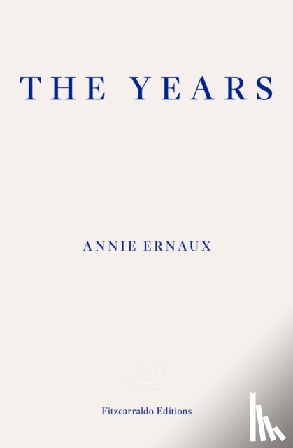 Ernaux, Annie - The Years – WINNER OF THE 2022 NOBEL PRIZE IN LITERATURE