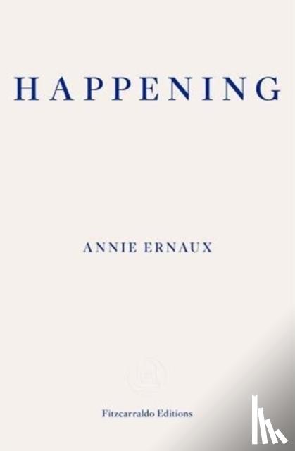 Ernaux, Annie - Happening – WINNER OF THE 2022 NOBEL PRIZE IN LITERATURE