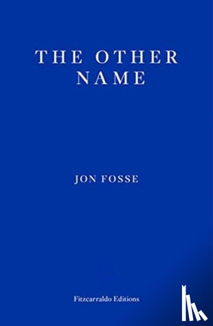 Fosse, Jon - The Other Name — WINNER OF THE 2023 NOBEL PRIZE IN LITERATURE