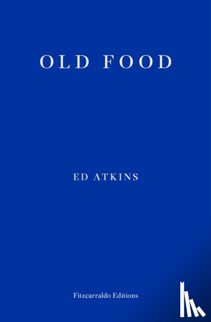 Atkins, Ed - Old Food
