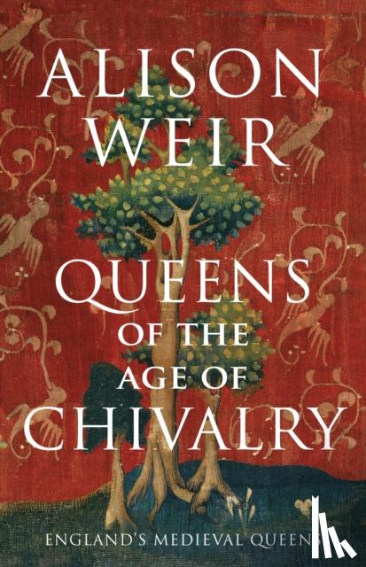 Weir, Alison - Queens of the Age of Chivalry