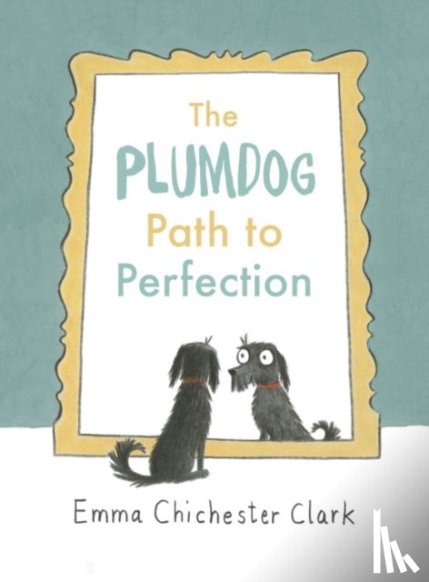 Chichester Clark, Emma - The Plumdog Path to Perfection