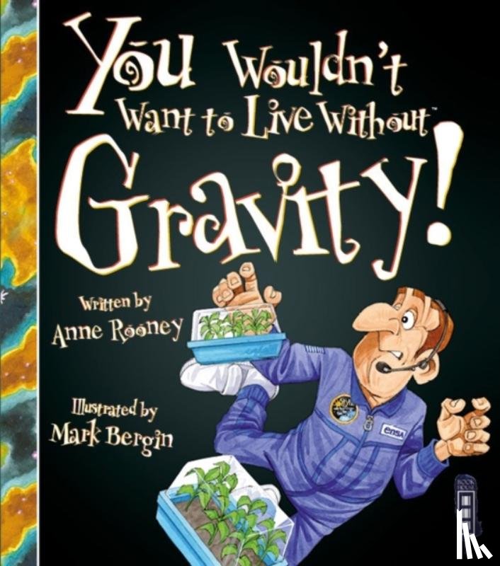 Rooney, Anne - You Wouldn't Want To Live Without Gravity!