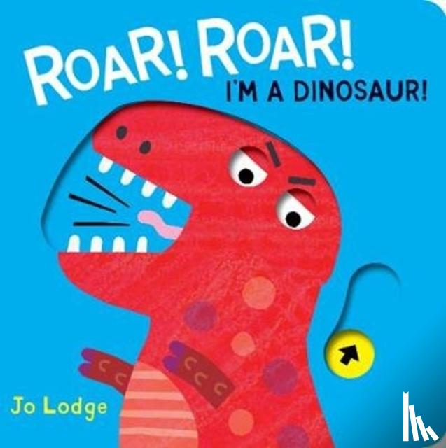 Lodge, Jo - Roar! Roar! Dinosaur!